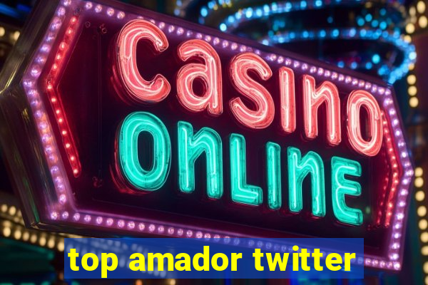 top amador twitter